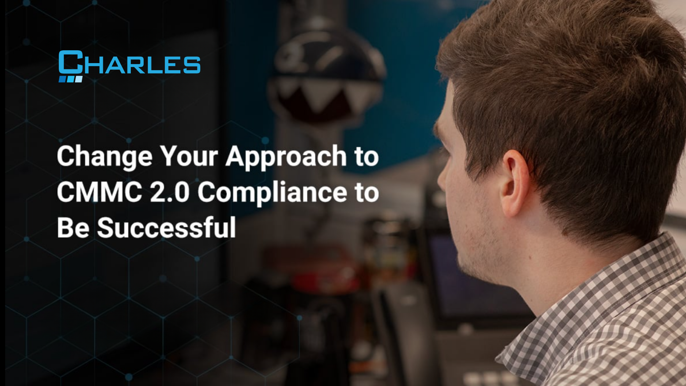 Change your approach to cmmc 2 0 compliance to be successful